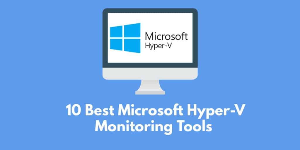 10 лучших инструментов мониторинга Microsoft Hyper-V