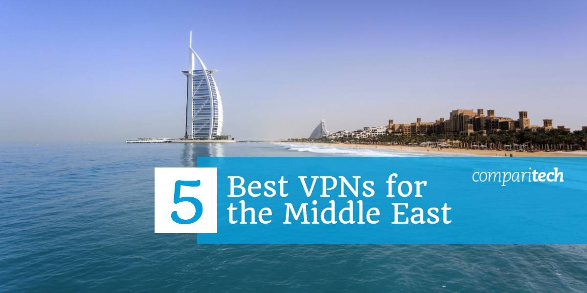 5 بهترین vpns برای خاورمیانه