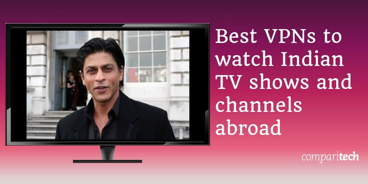 Най-добрите VPN мрежи за гледане на индийски телевизионни предавания и канали в чужбина