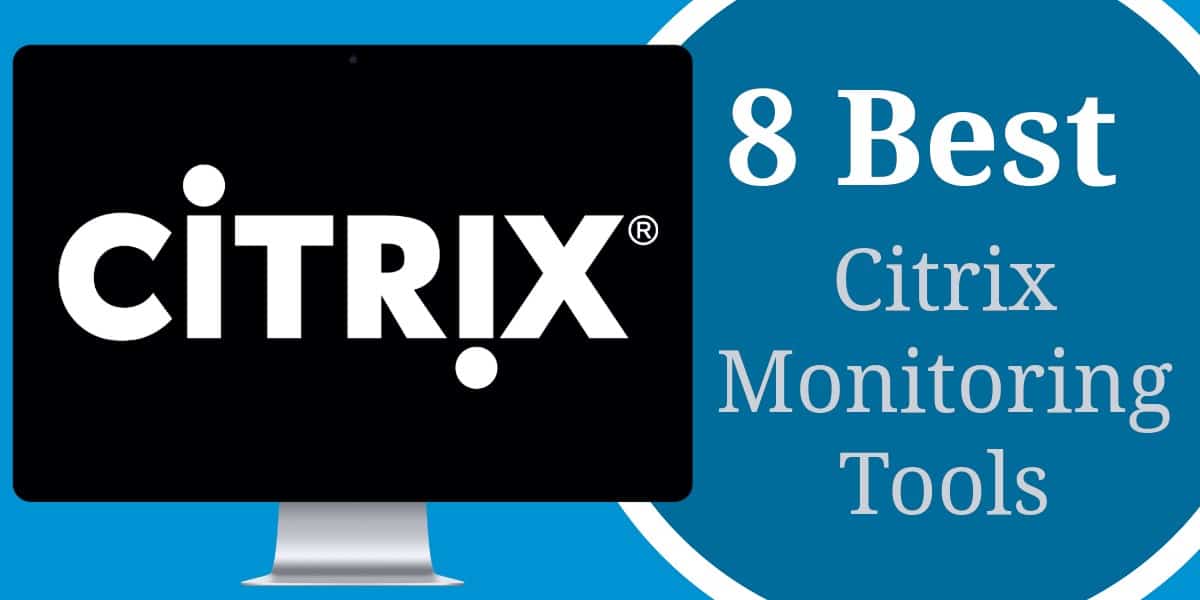 8 Cele mai bune instrumente de monitorizare Citrix