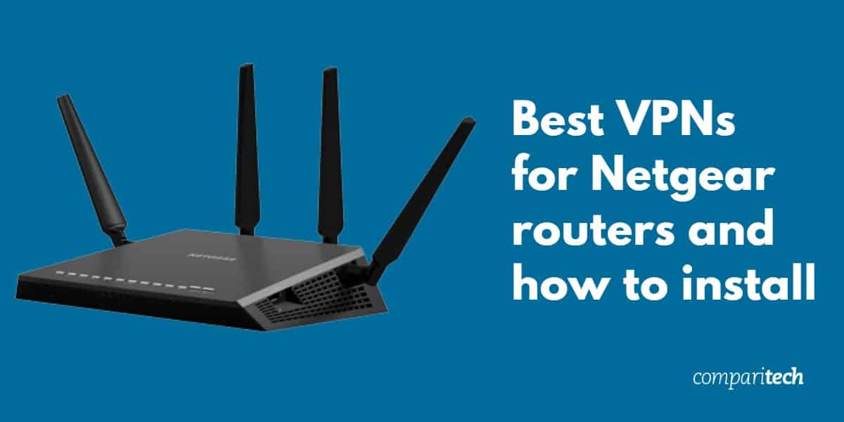VPN ที่ดีที่สุดสำหรับเราเตอร์ Netgear และวิธีการติดตั้ง