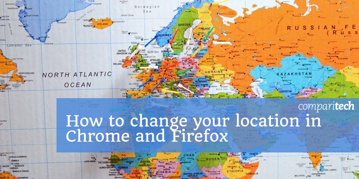 Hogyan lehet megváltoztatni a helyét a Chrome-ban és a Firefox-ban
