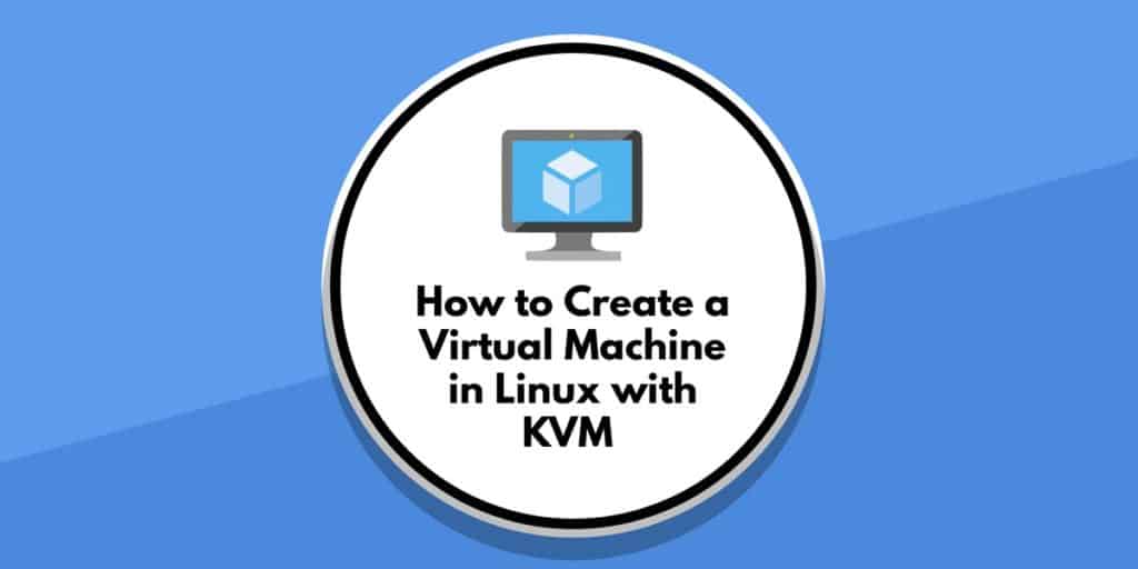 نحوه ایجاد یک ماشین مجازی در لینوکس با KVM