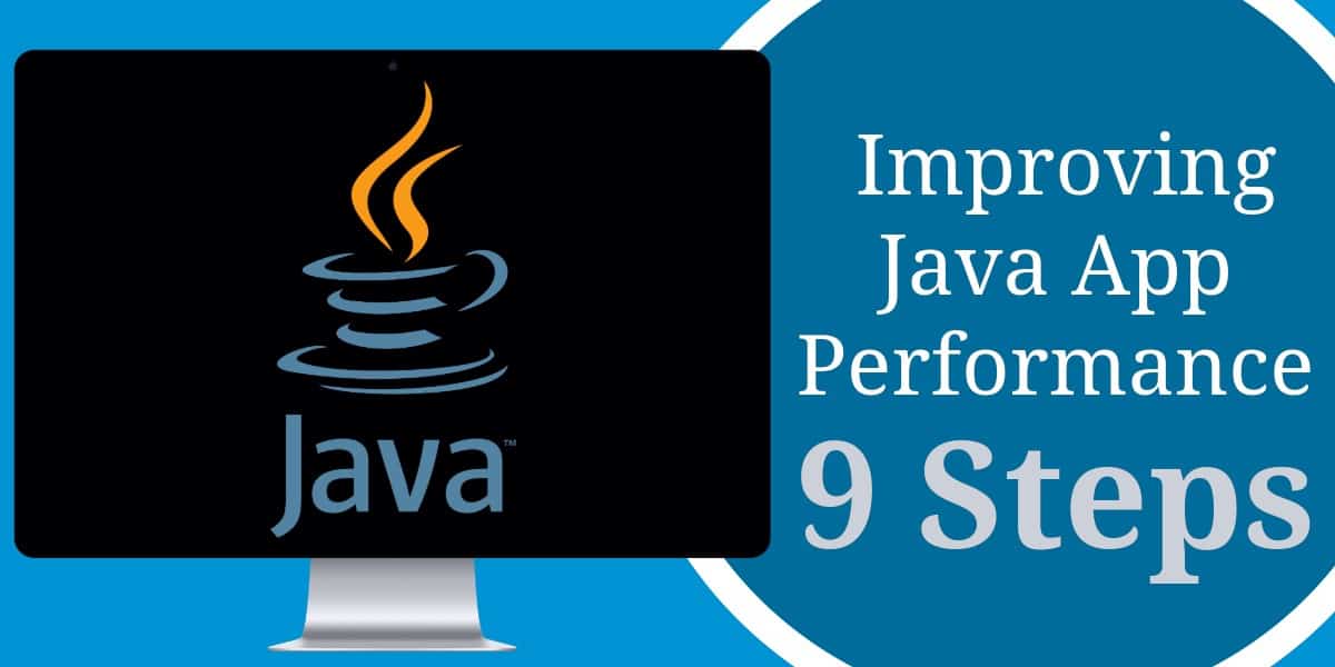 Cum să îmbunătățiți performanța aplicațiilor Java în 9 pași