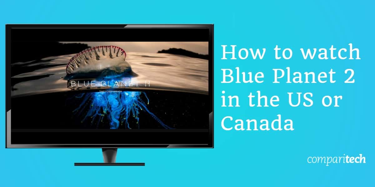 Как да гледате Blue Planet 2 в САЩ или Канада