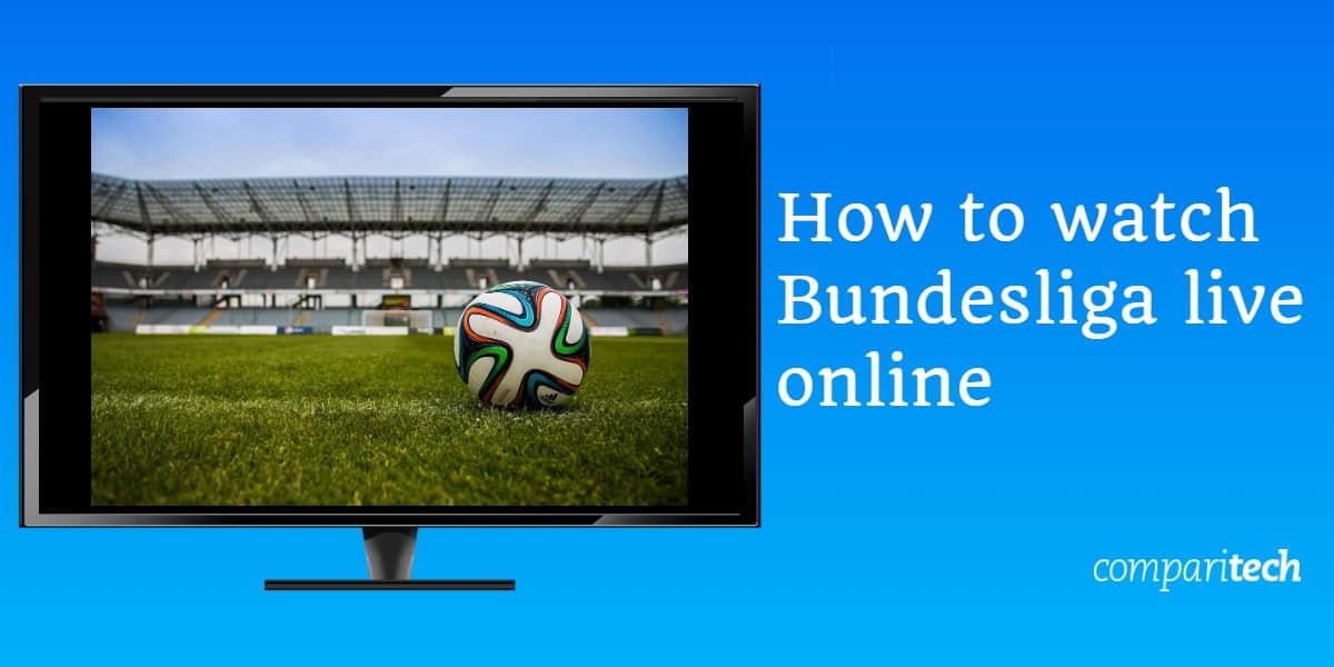 Как да гледате Бундеслигата на живо онлайн