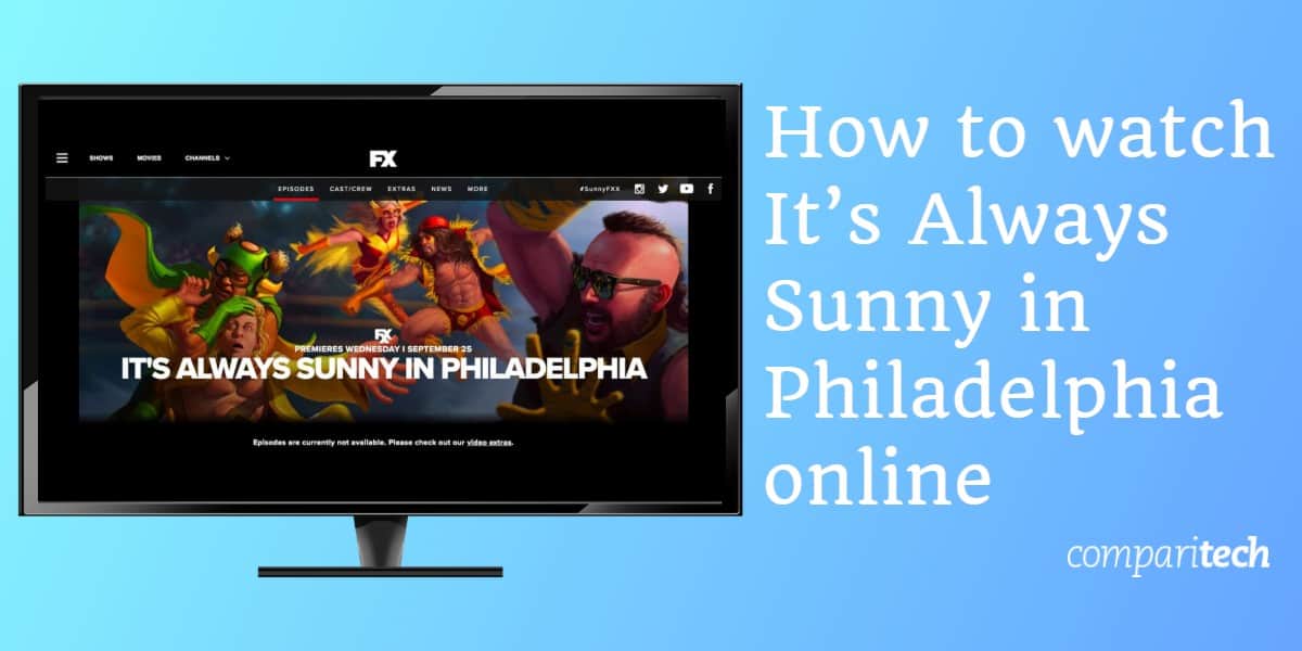 วิธีดูเป็น Sunny ตลอดเวลาใน Philadelphia ทางออนไลน์