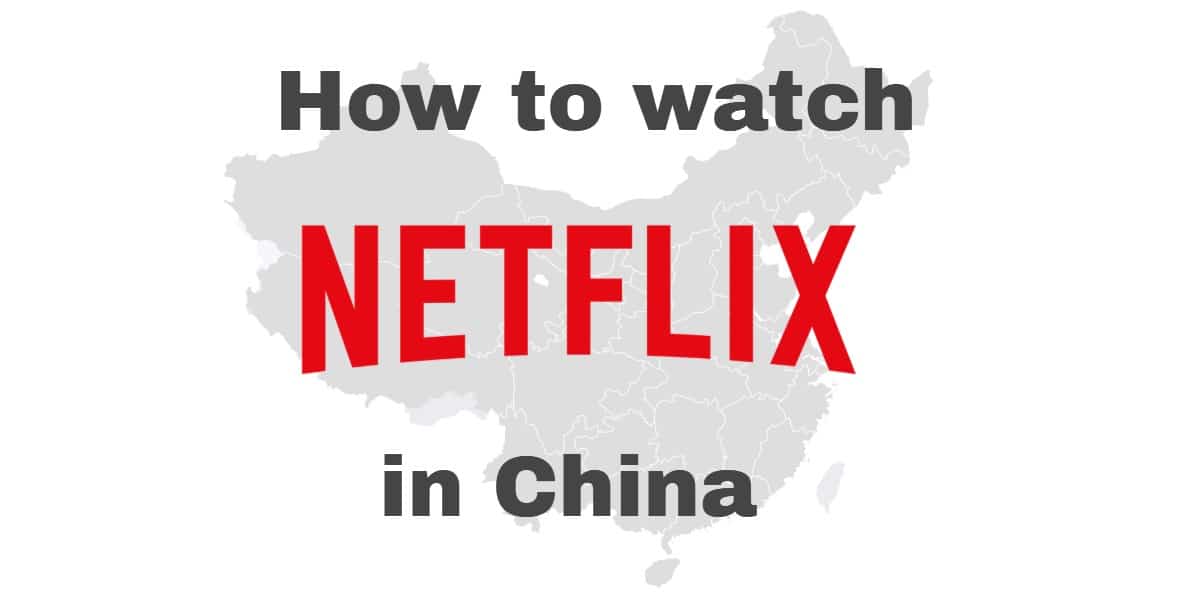 วิธีดู Netflix ในประเทศจีน