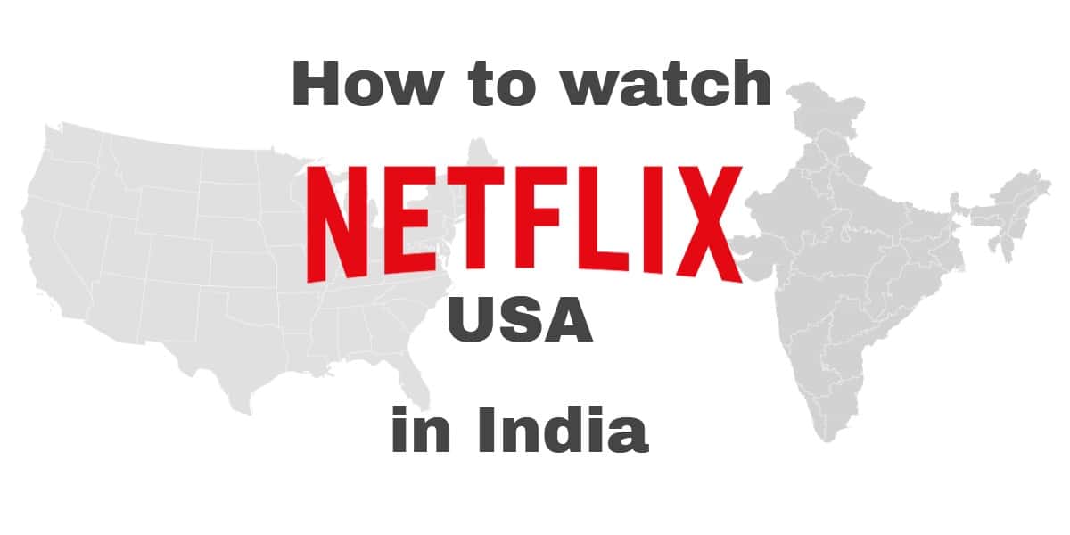 Как да гледате Netflix USA в Индия
