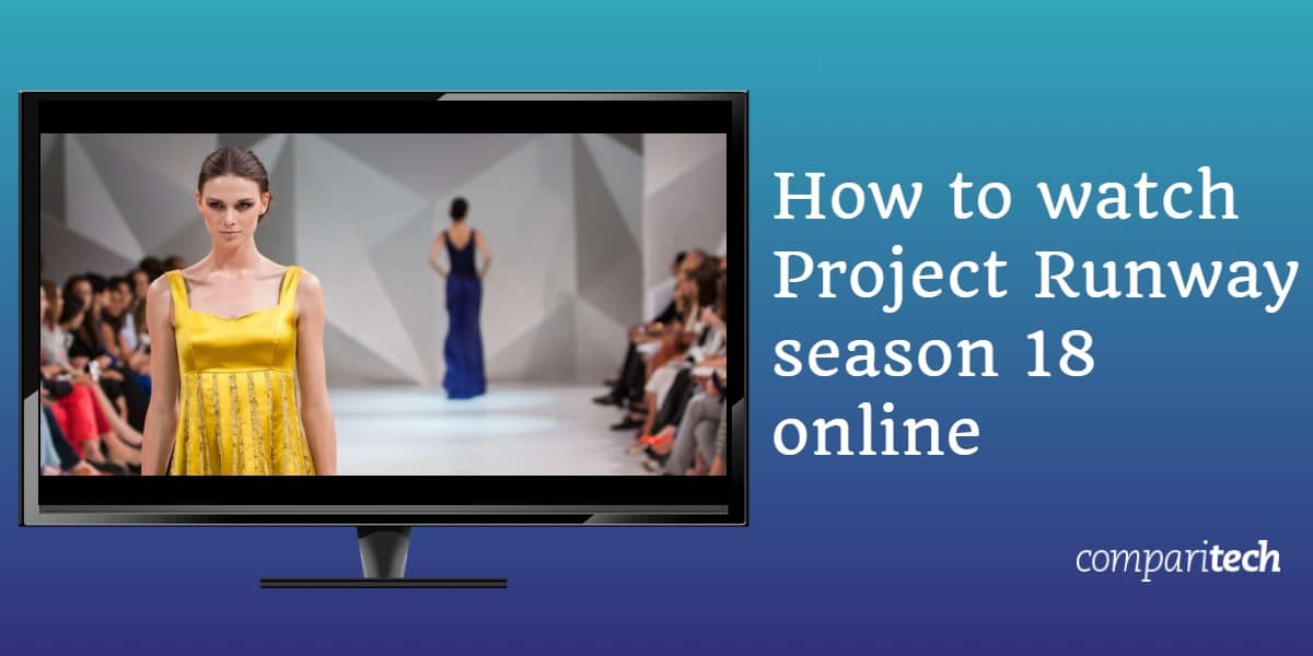 Как смотреть Project Runway сезон 18 онлайн