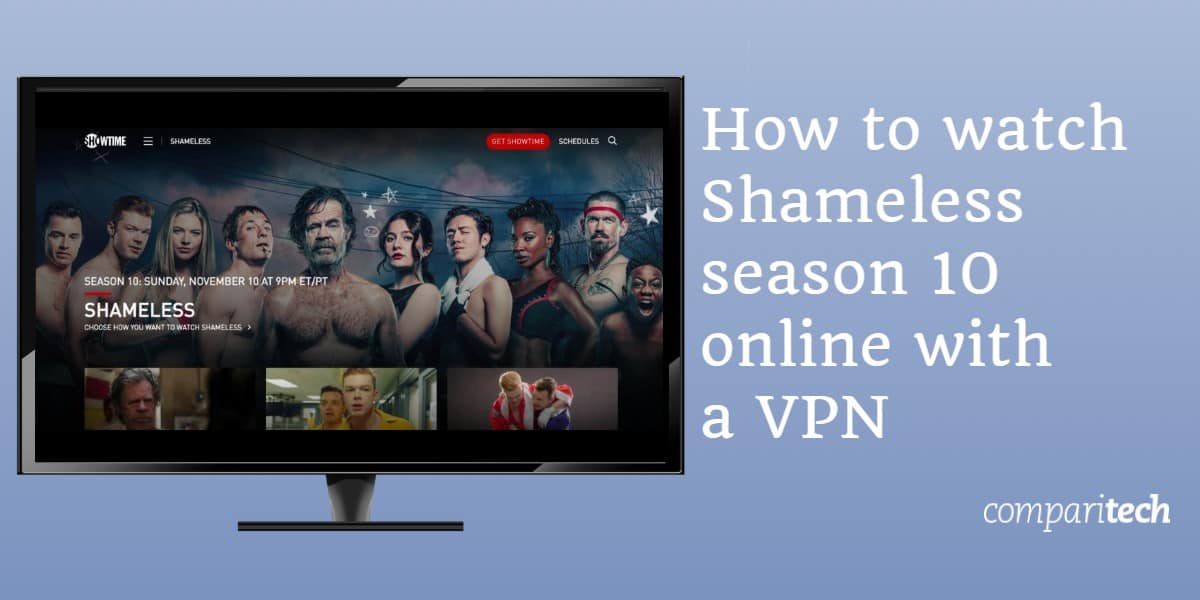วิธีการดู Shameless ซีซั่น 10 ออนไลน์ด้วย VPN