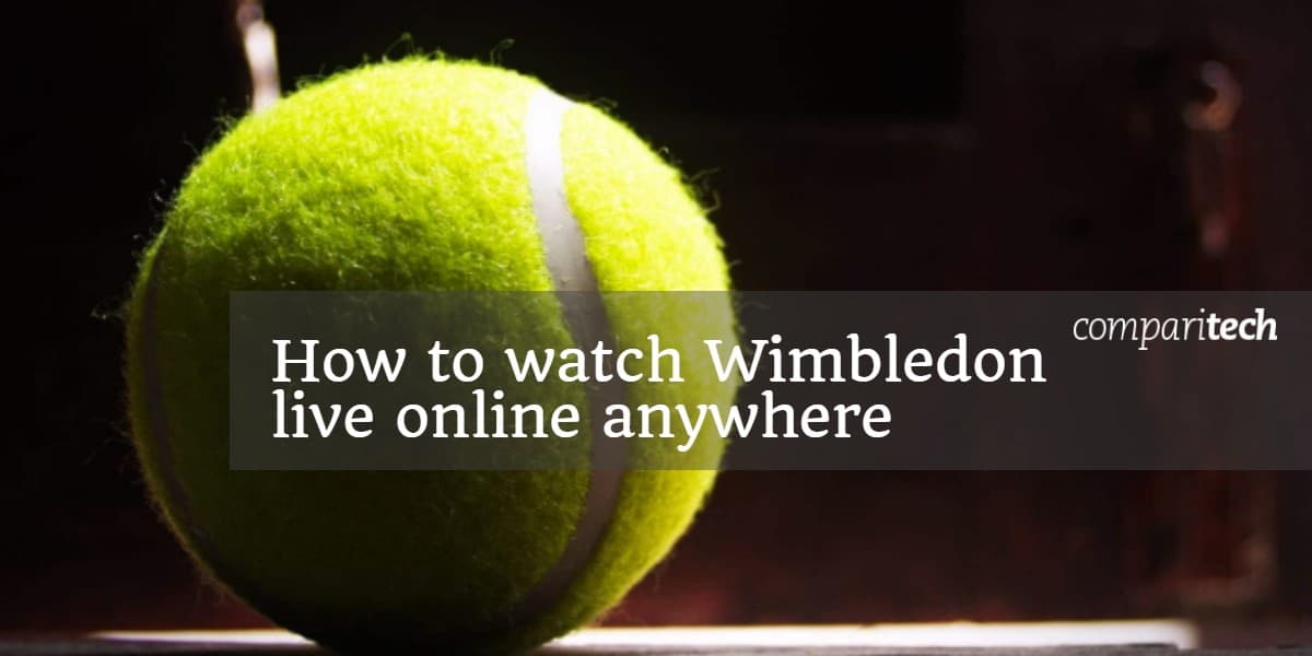 Как да гледате Уимбълдън на живо онлайн навсякъде