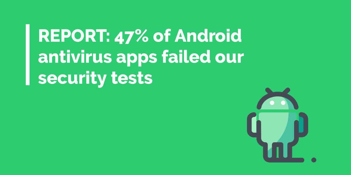 Am testat 21 de aplicații antivirus Android și am constatat aceste vulnerabilități grave